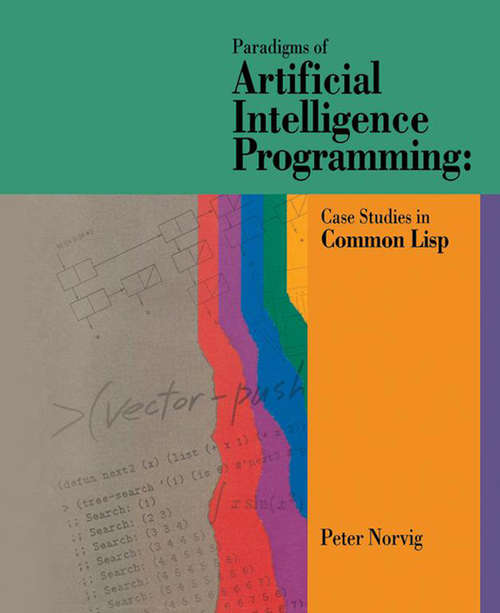Book cover of Paradigms of Artificial Intelligence Programming: Case Studies in Common Lisp