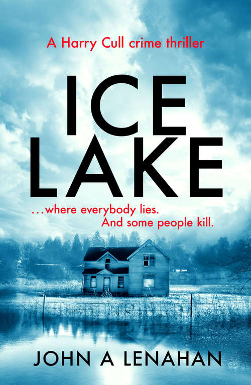 Book cover of Ice Lake: A Gripping Crime Debut That Keeps You Guessing Until The Final Page (ePub edition) (Psychologist Harry Cull Thriller #1)