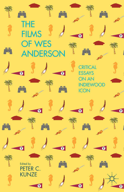 Book cover of The Films of Wes Anderson: Critical Essays on an Indiewood Icon (2014)