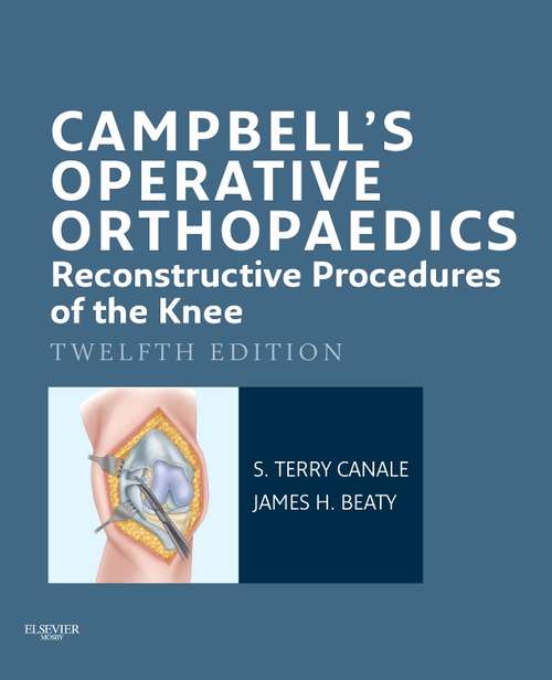 Book cover of Campbell's Operative Orthopaedics: Reconstructive Procedures of the Knee E-Book