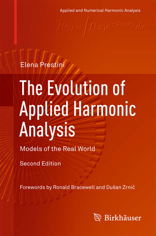 Book cover of The Evolution of Applied Harmonic Analysis: Models of the Real World (2nd ed. 2016) (Applied and Numerical Harmonic Analysis)