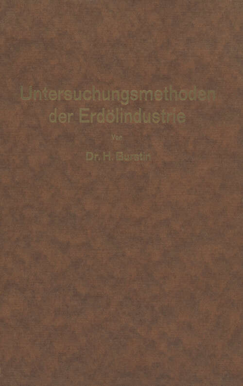 Book cover of Untersuchungsmethoden der Erdölindustrie: Erdöl, Benzin, Paraffin, Schmieröl, Asphalt, usw. (1930)