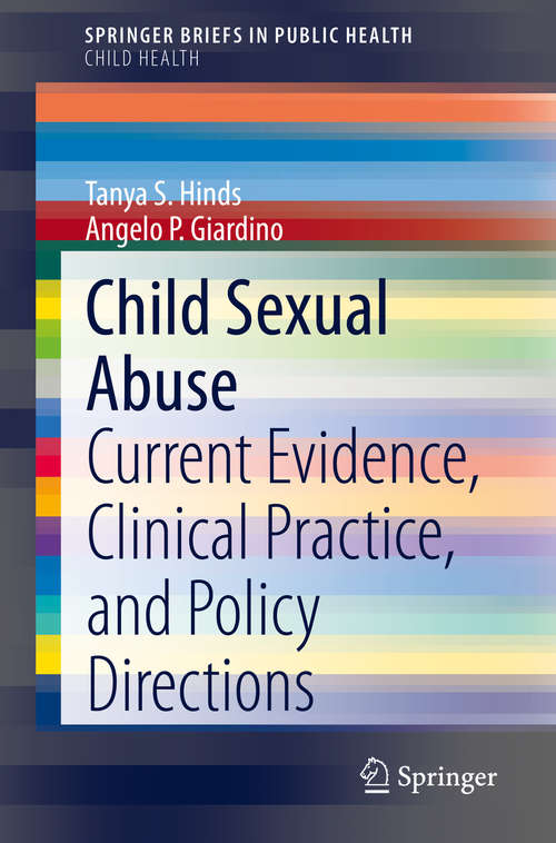 Book cover of Child Sexual Abuse: Current Evidence, Clinical Practice, and Policy Directions (1st ed. 2020) (SpringerBriefs in Public Health)