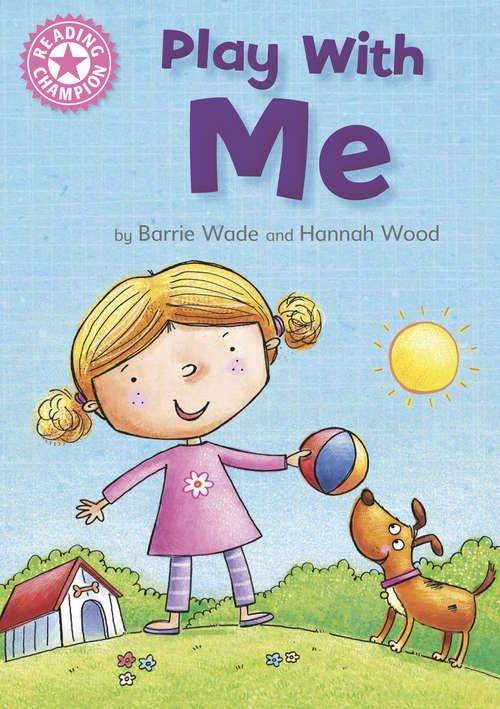 Book cover of Play With Me: Independent Reading Pink 1A (Reading Champion #1)
