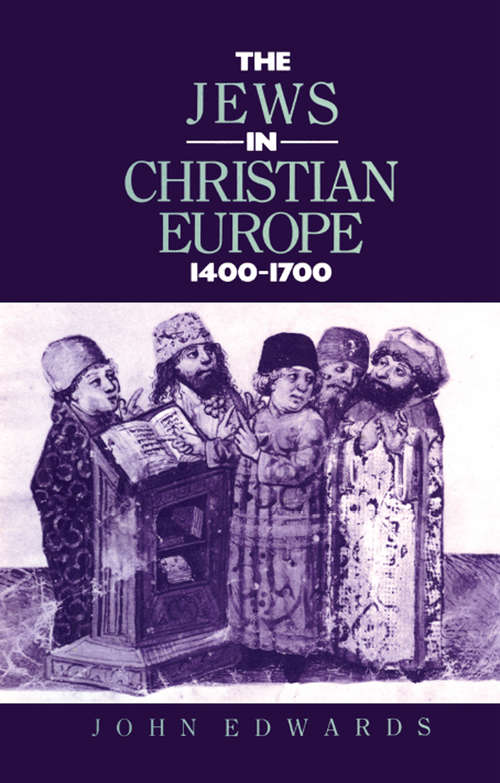 Book cover of The Jews in Christian Europe 1400-1700 (Christianity and Society in the Modern World)