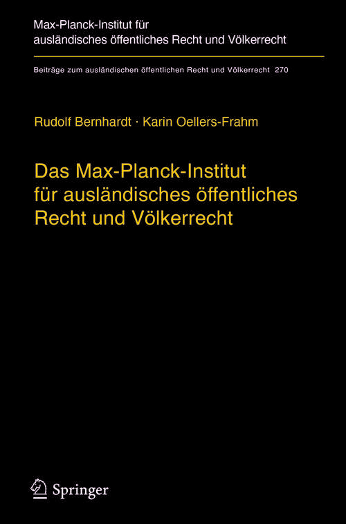 Book cover of Das Max-Planck-Institut für ausländisches öffentliches Recht und Völkerrecht: Geschichte und Entwicklung von 1949 bis 2013 (Beiträge zum ausländischen öffentlichen Recht und Völkerrecht #270)