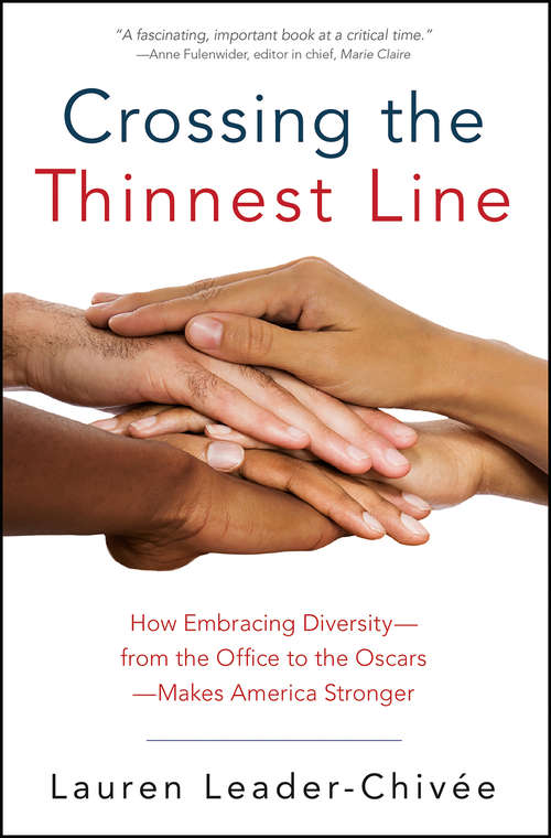 Book cover of Crossing the Thinnest Line: How Embracing Diversity-from the Office to the Oscars-Makes America Stronger