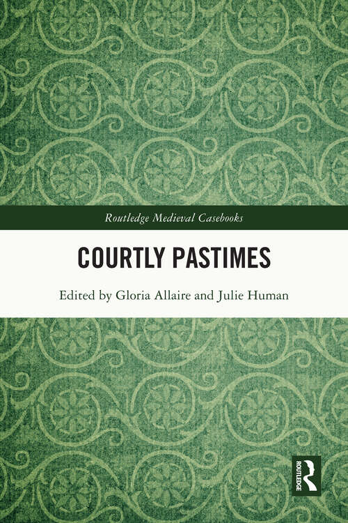 Book cover of Courtly Pastimes (Routledge Medieval Casebooks)