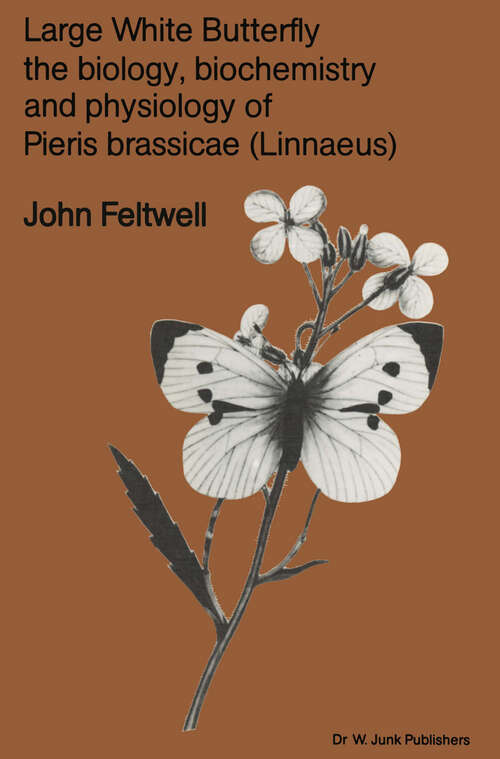 Book cover of Large White Butterfly: The Biology, Biochemistry and Physiology of Pieris Brassicae (Linnaeus) (1982) (Series Entomologica #18)