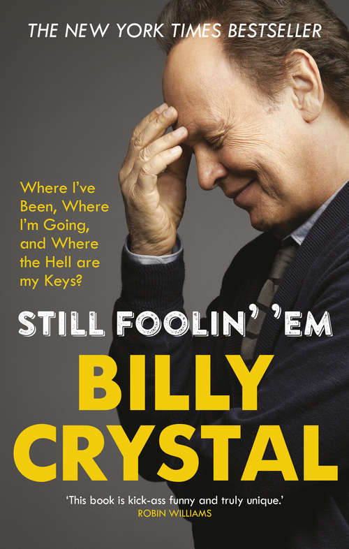 Book cover of Still Foolin' 'Em: Where I've Been, Where I'm Going, and Where the Hell Are My Keys?