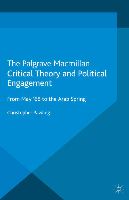 Book cover of Critical Theory and Political Engagement: From May 1968 to the Arab Spring (2013)