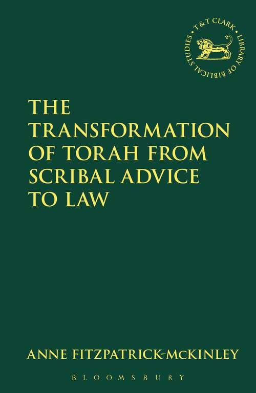 Book cover of The Transformation of Torah from Scribal Advice to Law (The Library of Hebrew Bible/Old Testament Studies)