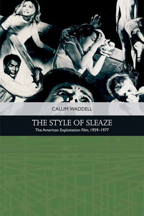 Book cover of The Style of Sleaze: The American Exploitation Film, 1959 - 1977