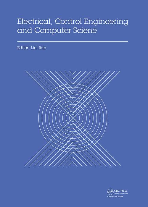 Book cover of Electrical, Control Engineering and Computer Science: Proceedings of the 2015 International Conference on Electrical, Control Engineering and Computer Science (ECECS 2015, Hong Kong, 30-31 May 2015)