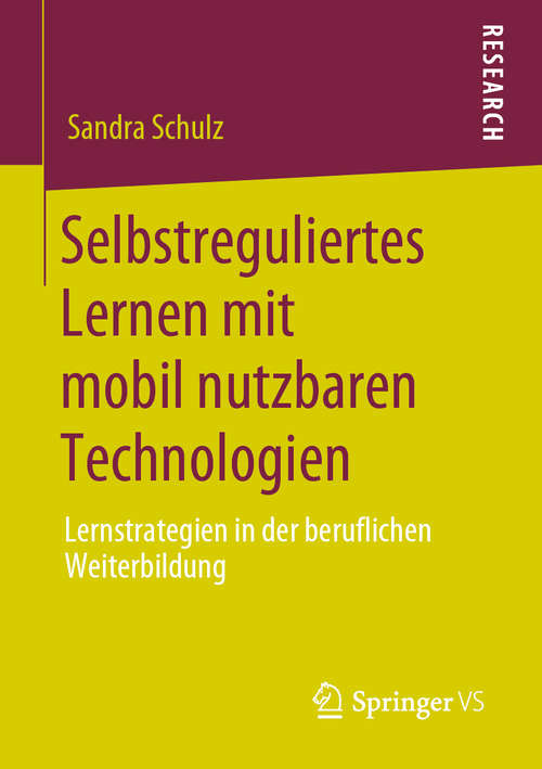 Book cover of Selbstreguliertes Lernen mit mobil nutzbaren Technologien: Lernstrategien in der beruflichen Weiterbildung (1. Aufl. 2020)
