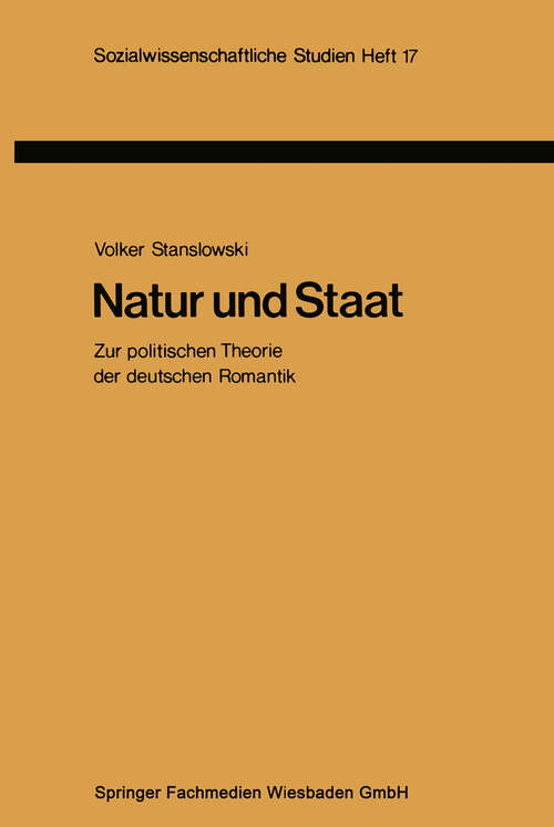 Book cover of Natur und Staat: Zur politischen Theorie der deutschen Romantik (1979) (Sozialwissenschaftliche Studien #17)