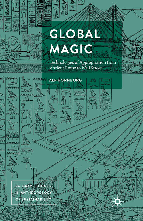 Book cover of Global Magic: Technologies of Appropriation from Ancient Rome to Wall Street (1st ed. 2016) (Palgrave Studies in Anthropology of Sustainability)