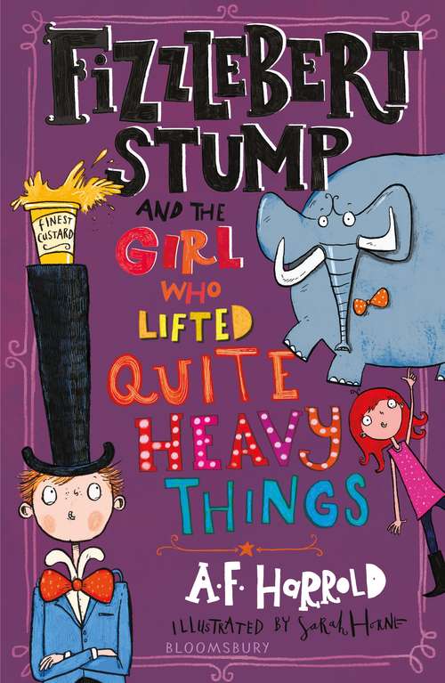 Book cover of Fizzlebert Stump and the Girl Who Lifted Quite Heavy Things (Fizzlebert Stump)
