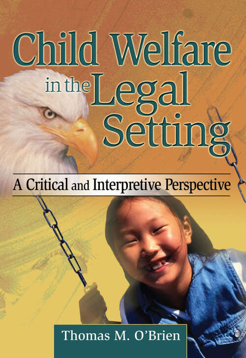 Book cover of Child Welfare in the Legal Setting: A Critical and Interpretive Perspective