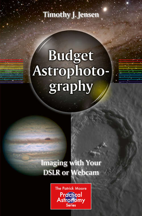 Book cover of Budget Astrophotography: Imaging with Your DSLR or Webcam (2015) (The Patrick Moore Practical Astronomy Series)