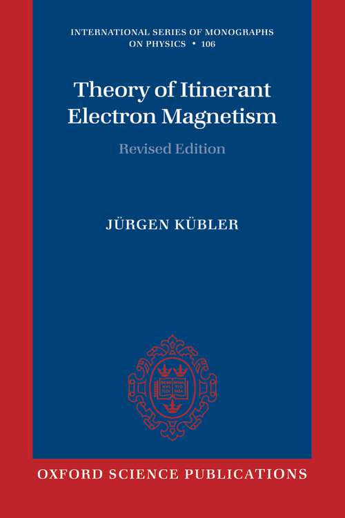 Book cover of Theory of Itinerant Electron Magnetism (International Series of Monographs on Physics #106)