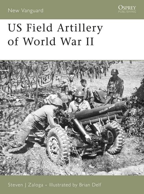 Book cover of US Field Artillery of World War II (New Vanguard)