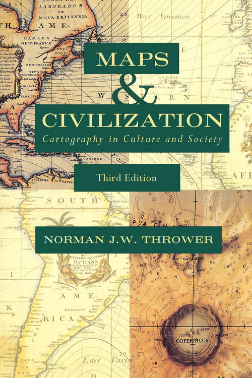 Book cover of Maps and Civilization: Cartography in Culture and Society, Third Edition (3) (New Practices Of Inquiry Ser.)