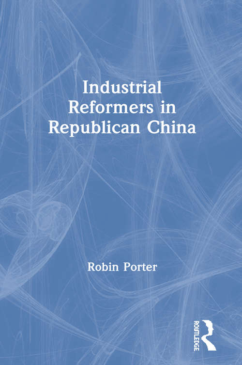 Book cover of Industrial Reformers in Republican China (Studies On Modern China)