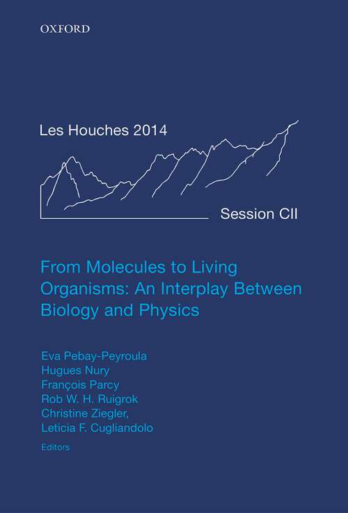 Book cover of From Molecules to Living Organisms: Lecture Notes of the Les Houches School of Physics: Volume 102, July 2014 (Lecture Notes of the Les Houches Summer School #102)