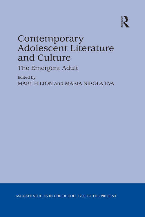 Book cover of Contemporary Adolescent Literature and Culture: The Emergent Adult (Studies in Childhood, 1700 to the Present)