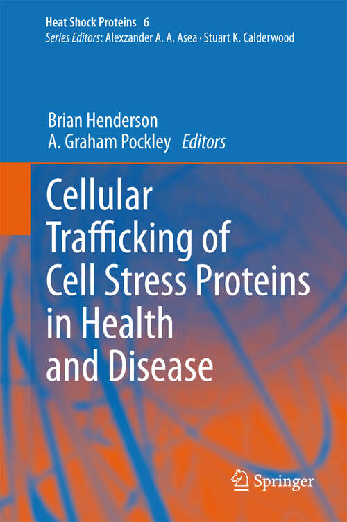 Book cover of Cellular Trafficking of Cell Stress Proteins in Health and Disease (2012) (Heat Shock Proteins #6)