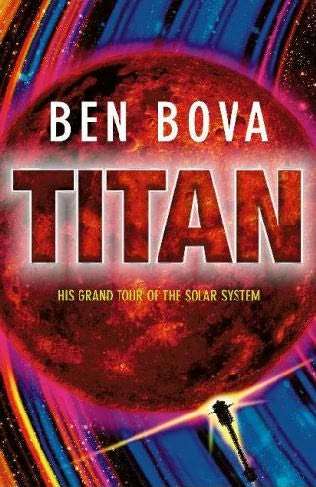 Book cover of Titan: Venus, Jupiter, Saturn, Tales Of The Grand Tour, Powersat, Mercury, Titan, Mars Life, Leviathans Of Jupiter, Farside, New Earth (The\grand Tour Ser.)