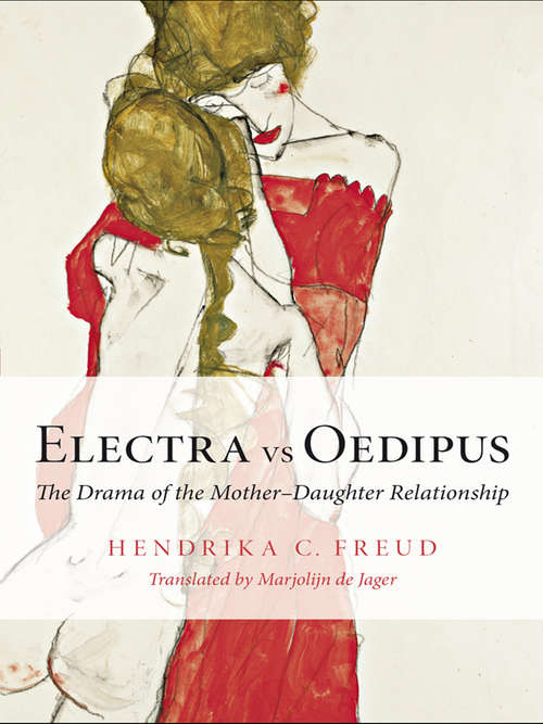 Book cover of Electra vs Oedipus: The Drama of the Mother–Daughter Relationship