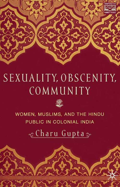 Book cover of Sexuality, Obscenity and Community: Women, Muslims, and the Hindu Public in Colonial India (2001) (Comparative Feminist Studies)