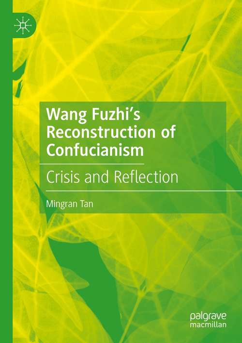 Book cover of Wang Fuzhi’s Reconstruction of Confucianism: Crisis and Reflection (1st ed. 2021)