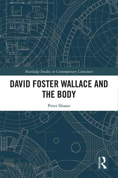 Book cover of David Foster Wallace and the Body (Routledge Studies in Contemporary Literature)