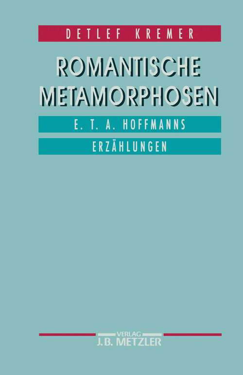 Book cover of Romantische Metamorphosen: E.T.A. Hoffmanns Erzählungen (1. Aufl. 1993)