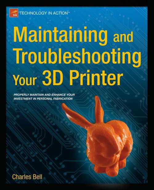 Book cover of Maintaining and Troubleshooting Your 3D Printer (1st ed.)
