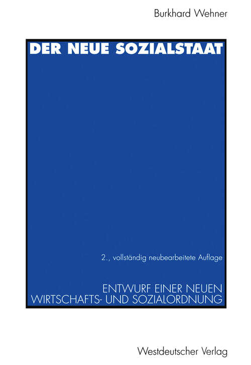 Book cover of Der neue Sozialstaat: Entwurf einer neuen Wirtschafts- und Sozialordnung (2., vollständig neubearb. Aufl. 1997)