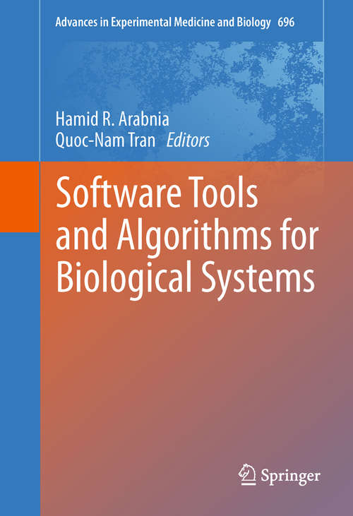 Book cover of Software Tools and Algorithms for Biological Systems (2011) (Advances in Experimental Medicine and Biology #696)