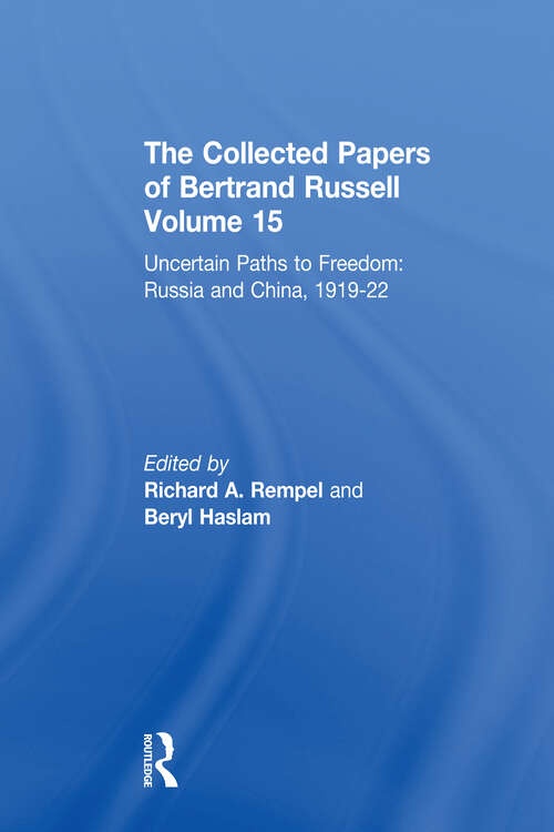 Book cover of The Collected Papers of Bertrand Russell, Volume 15: Uncertain Paths to Freedom: Russia and China 1919-1922 (The Collected Papers of Bertrand Russell)