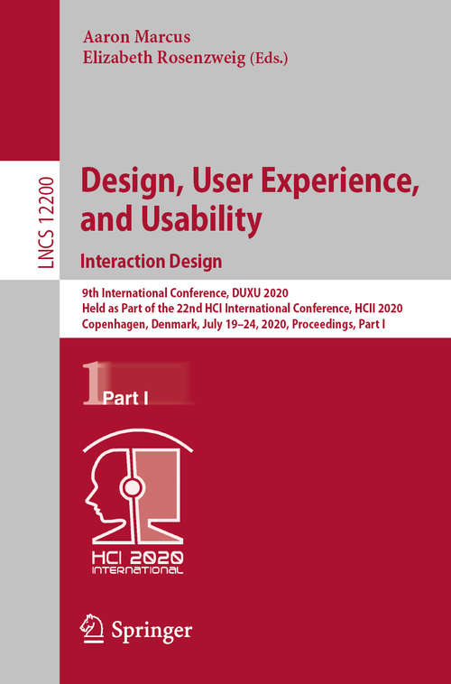 Book cover of Design, User Experience, and Usability. Interaction Design: 9th International Conference, DUXU 2020, Held as Part of the 22nd HCI International Conference, HCII 2020, Copenhagen, Denmark, July 19–24, 2020, Proceedings, Part I (1st ed. 2020) (Lecture Notes in Computer Science #12200)