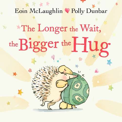 Book cover of The Longer the Wait, the Bigger the Hug (Main) (Hedgehog & Friends #3)