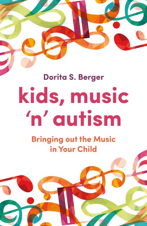 Book cover of Kids, Music ‘n’ Autism: Bringing out the Music in Your Child (PDF)