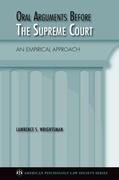 Book cover of Oral Arguments Before the Supreme Court: An Empirical Approach (American Psychology-Law Society Series)