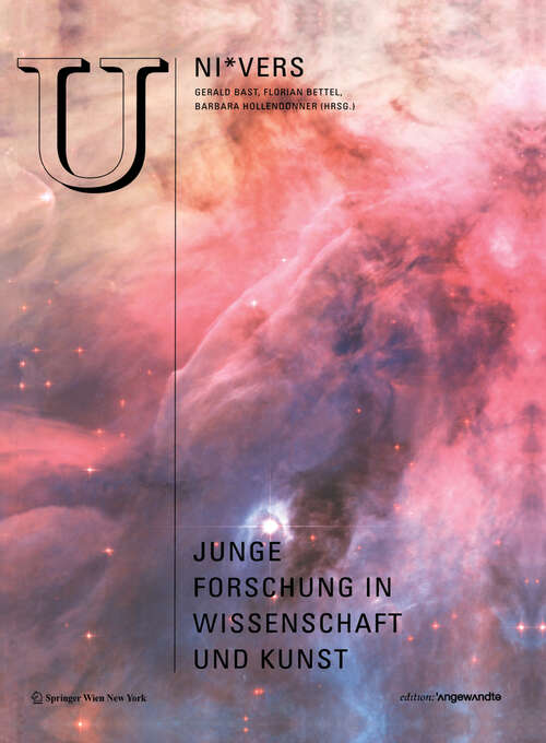 Book cover of UNI*VERS: Junge Forschung in Wissenschaft und Kunst (2010) (Edition Angewandte)
