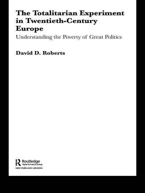 Book cover of The Totalitarian Experiment in Twentieth Century Europe: Understanding the Poverty of Great Politics