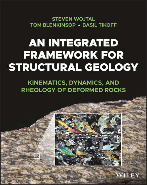 Book cover of An Integrated Framework for Structural Geology: Kinematics, Dynamics, and Rheology of Deformed Rocks