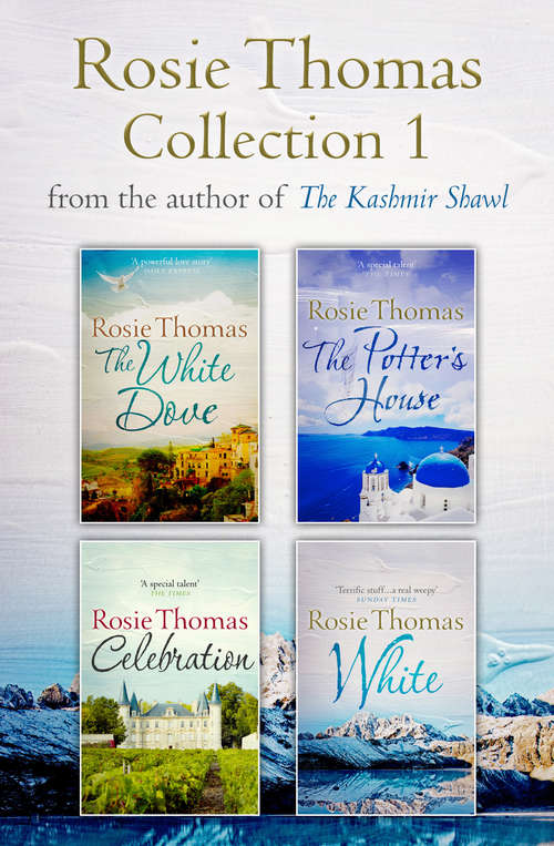 Book cover of Rosie Thomas 4-Book Collection: The White Dove, The Potter's House, Celebration, White (ePub edition)