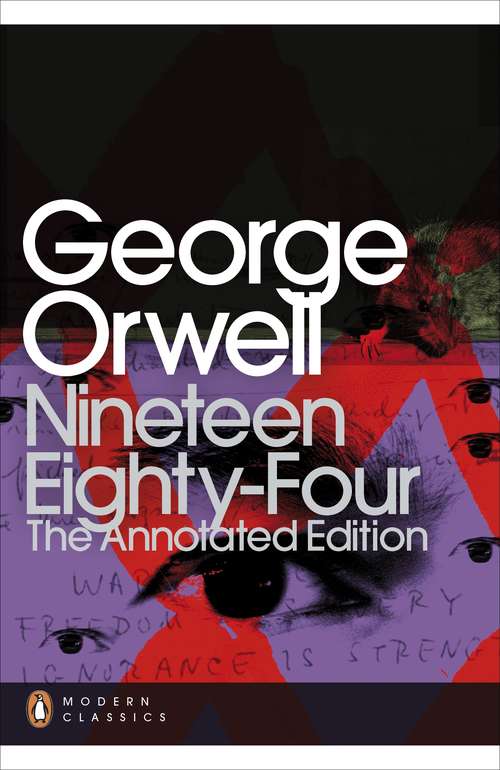 Book cover of Nineteen Eighty-Four: The Annotated Edition (Penguin Modern Classics)